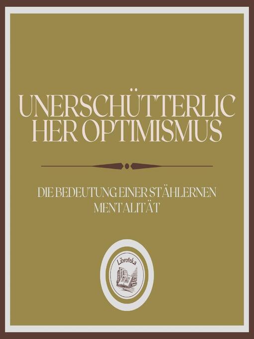 Title details for Unerschütterlicher Optimismus by LIBROTEKA - Available